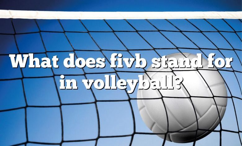 What does fivb stand for in volleyball?