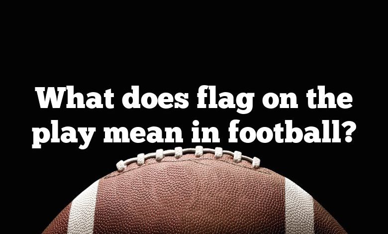 What does flag on the play mean in football?