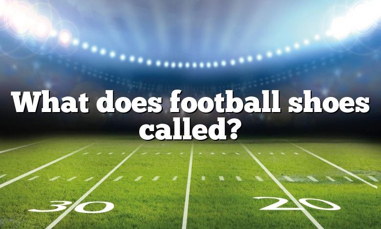 What does football shoes called?