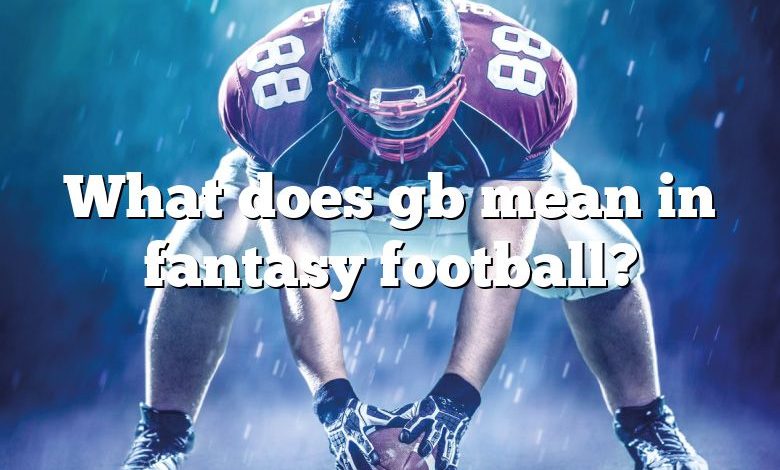 What does gb mean in fantasy football?