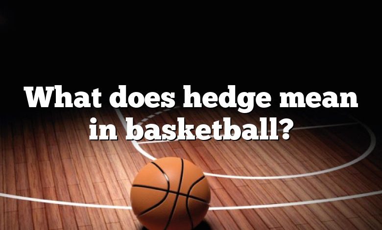 What does hedge mean in basketball?