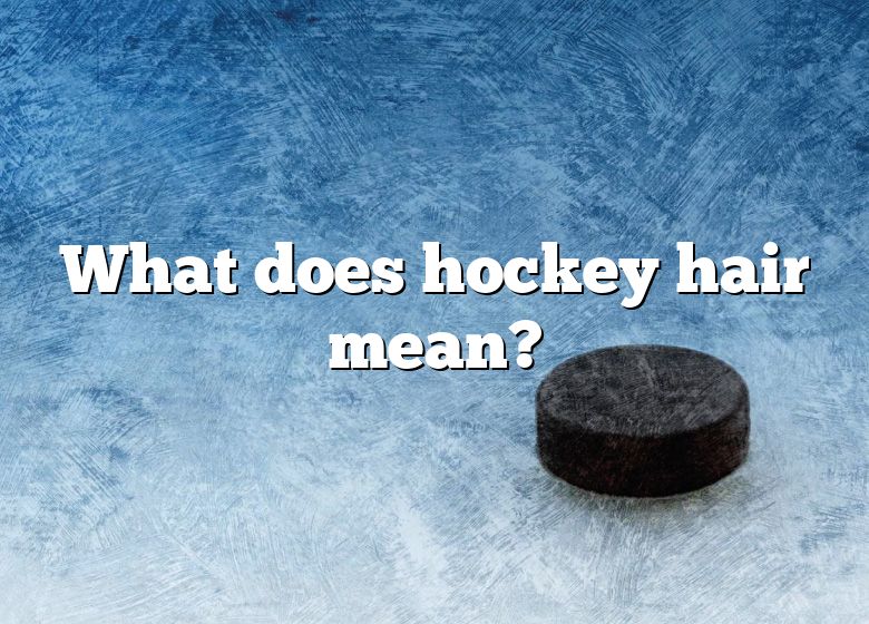 what-does-hockey-hair-mean-dna-of-sports