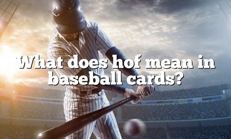 What does hof mean in baseball cards?