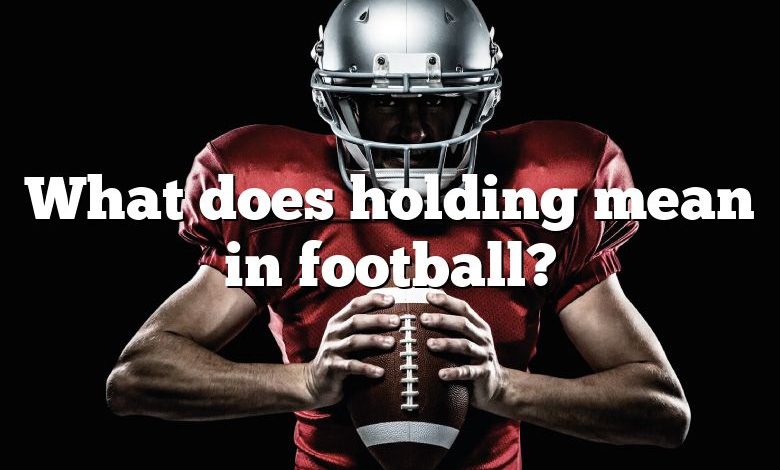 What does holding mean in football?