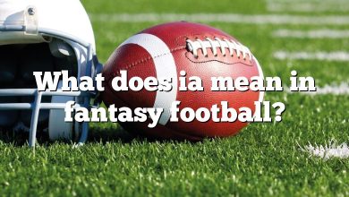 What does ia mean in fantasy football?