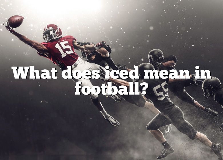 what-does-iced-mean-in-football-dna-of-sports