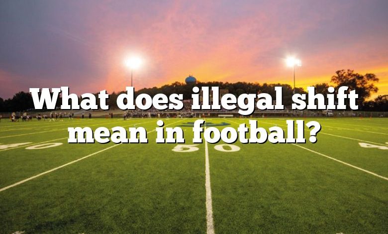What does illegal shift mean in football?