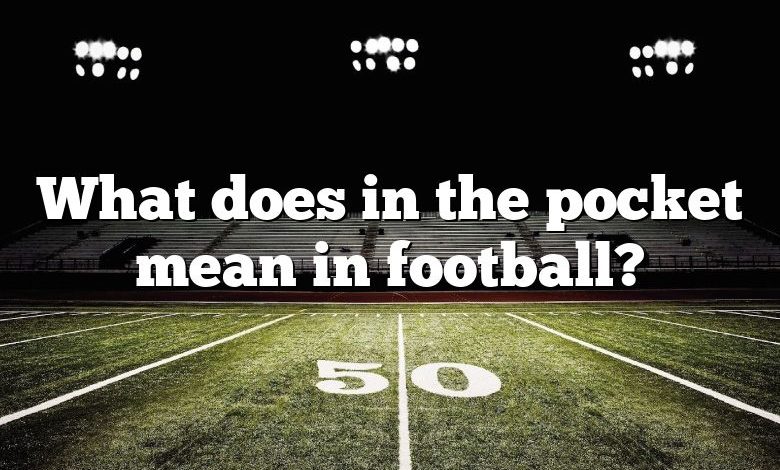 What does in the pocket mean in football?