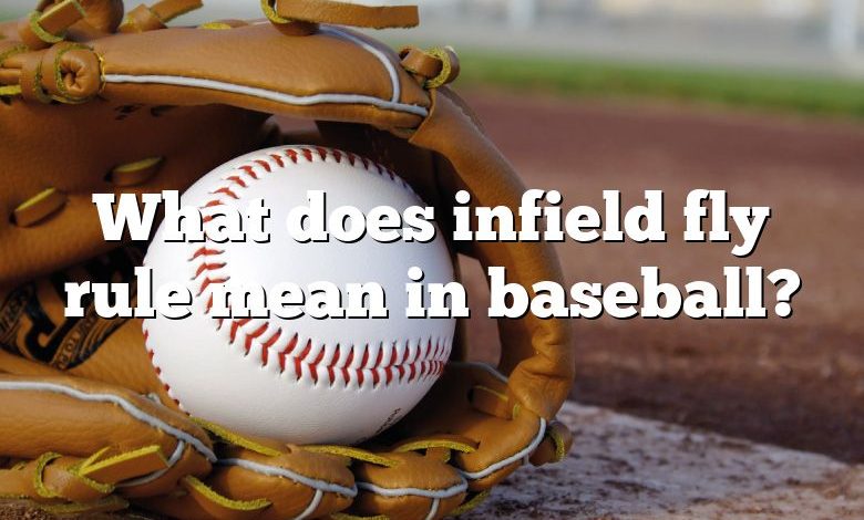 What does infield fly rule mean in baseball?