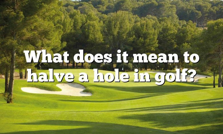 What does it mean to halve a hole in golf?