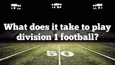 What does it take to play division 1 football?