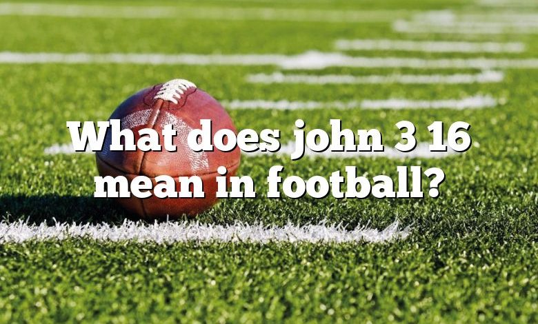 What does john 3 16 mean in football?