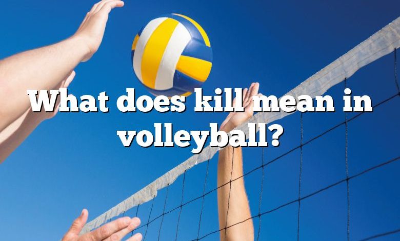 what-does-kill-mean-in-volleyball-dna-of-sports