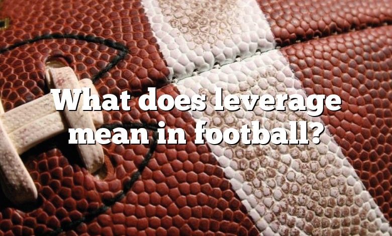 What does leverage mean in football?