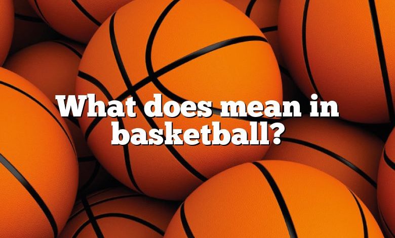 What does mean in basketball?