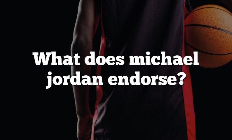 What does michael jordan endorse?