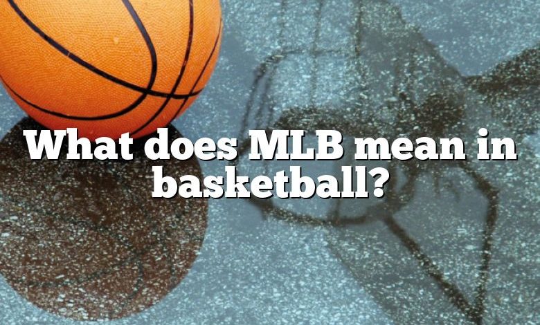 What does MLB mean in basketball?