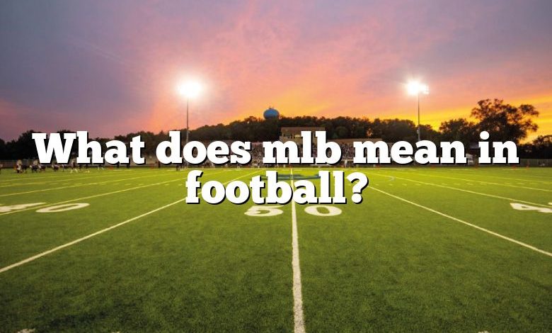 What does mlb mean in football?