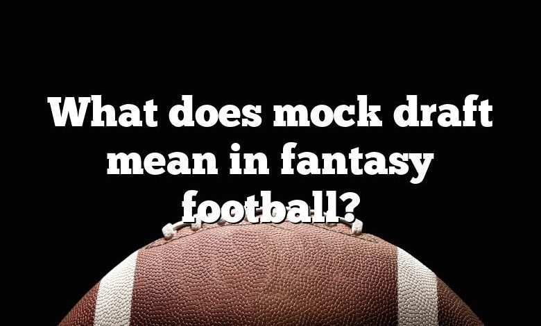 What does mock draft mean in fantasy football?