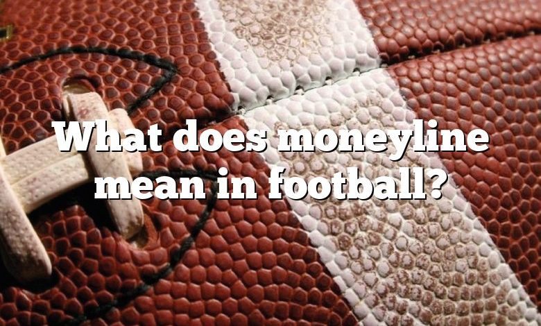 What does moneyline mean in football?