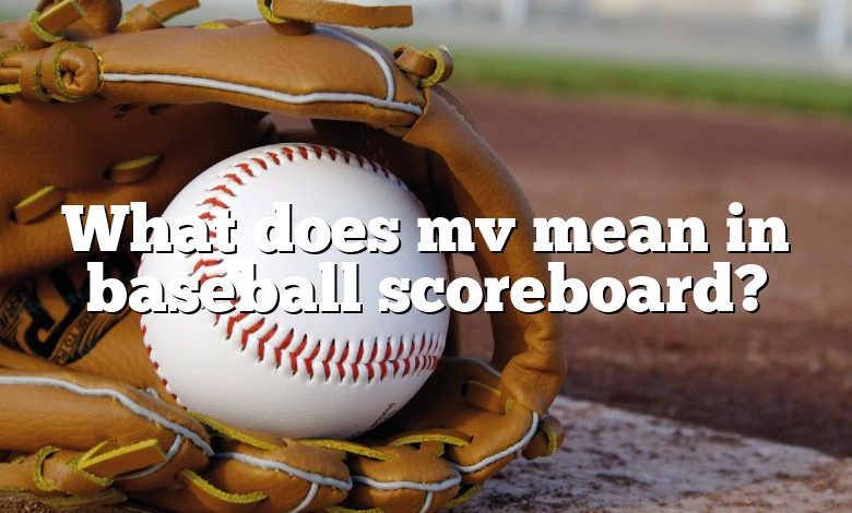 what-does-mv-mean-in-baseball-scoreboard-dna-of-sports