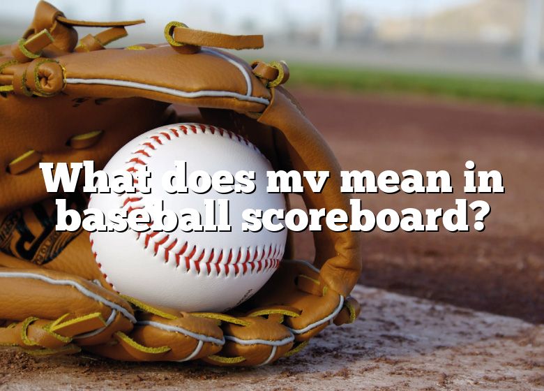 what-does-mv-mean-in-baseball-scoreboard-dna-of-sports