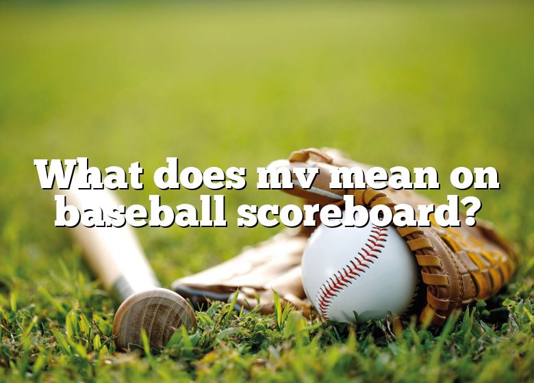 what-does-mv-mean-on-baseball-scoreboard-dna-of-sports