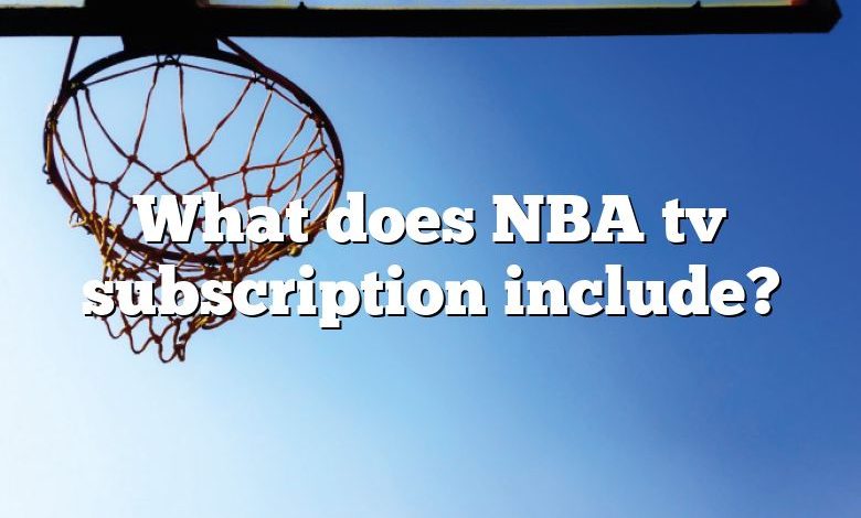 What does NBA tv subscription include?