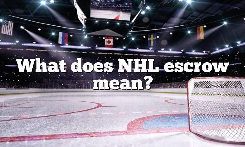 What does NHL escrow mean?