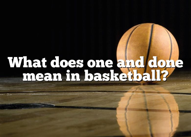 what-does-one-and-done-mean-in-basketball-dna-of-sports