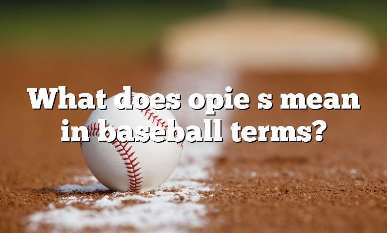 What does opie s mean in baseball terms?