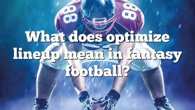 What does optimize lineup mean in fantasy football?