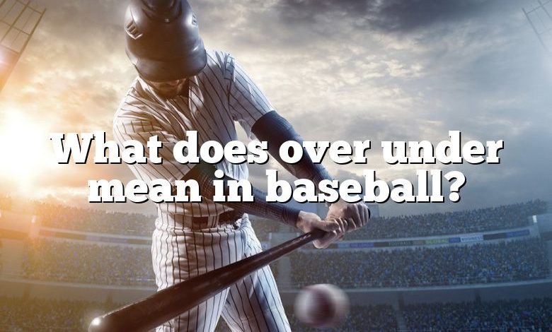 What does over under mean in baseball?