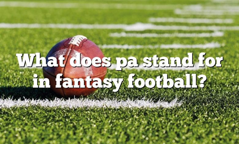 What does pa stand for in fantasy football?
