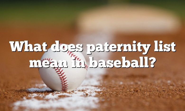 What does paternity list mean in baseball?