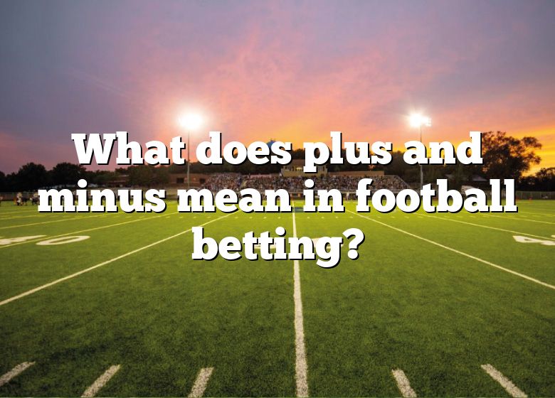 what-does-plus-and-minus-mean-in-football-betting-dna-of-sports