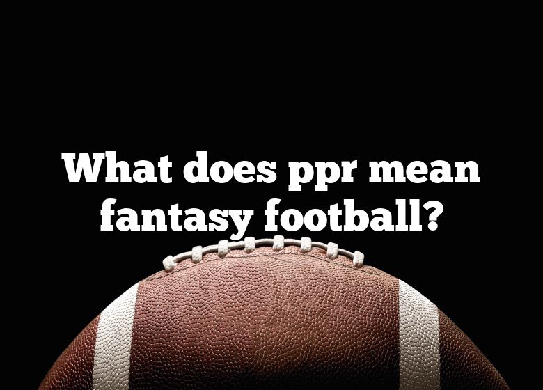 what-does-ppr-mean-fantasy-football-dna-of-sports