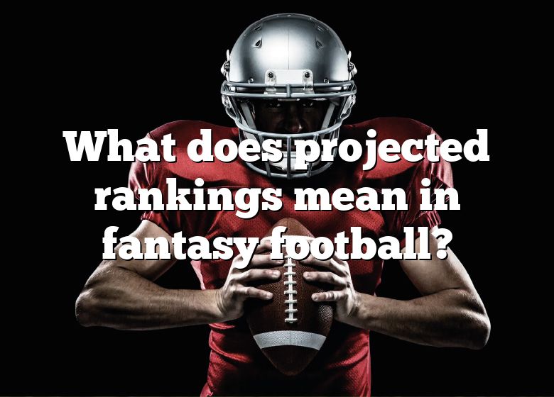 what-does-projected-rankings-mean-in-fantasy-football-dna-of-sports