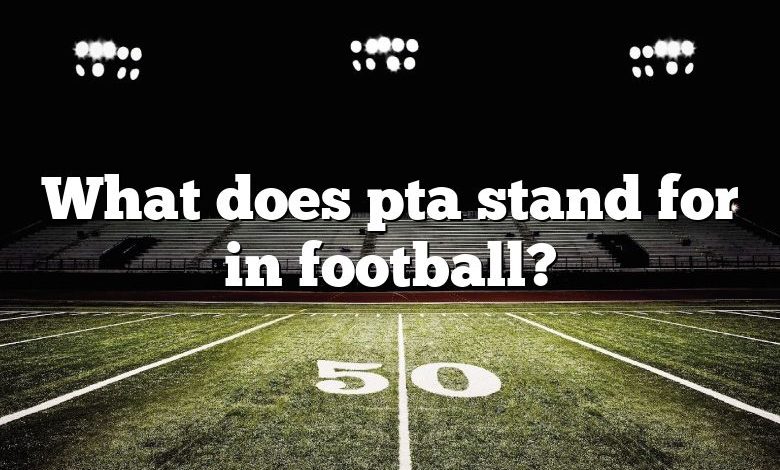 What does pta stand for in football?