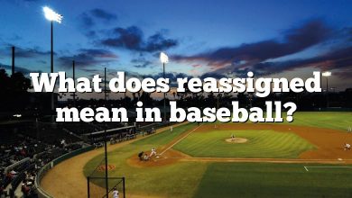 What does reassigned mean in baseball?