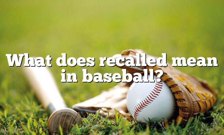 What does recalled mean in baseball?