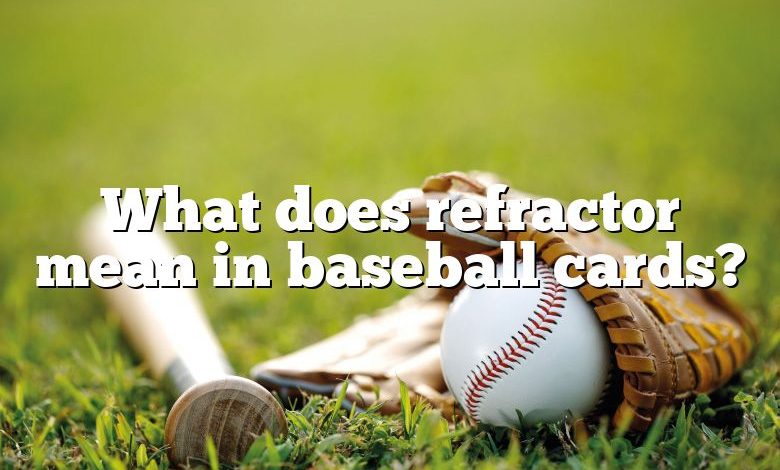 What does refractor mean in baseball cards?