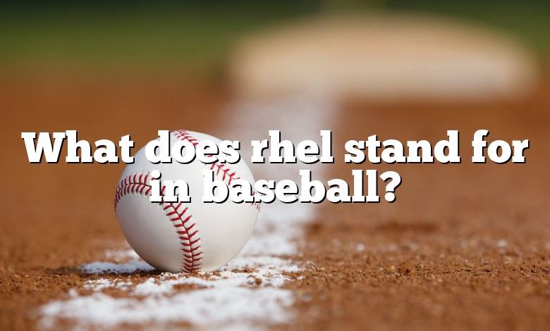 What does rhel stand for in baseball?