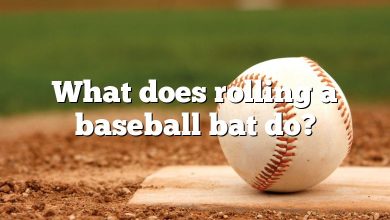 What does rolling a baseball bat do?