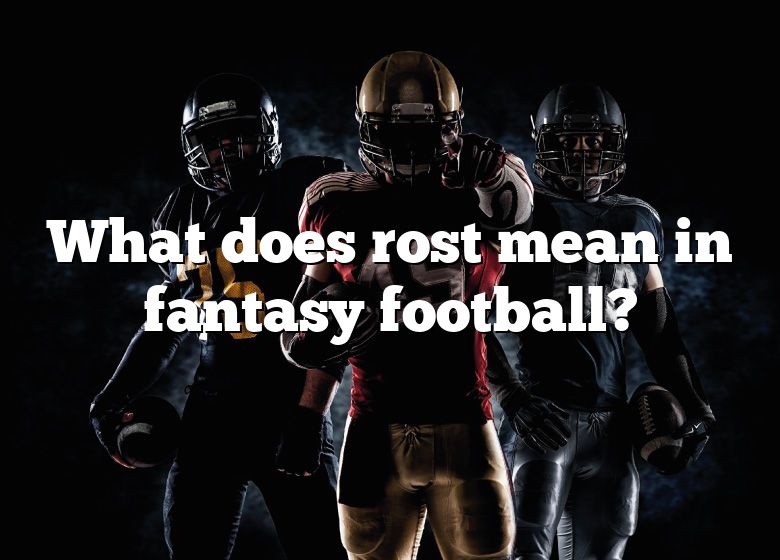 What Does Rost Mean In Fantasy Football DNA Of SPORTS