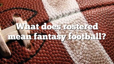 What does rostered mean fantasy football?