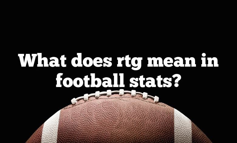 What does rtg mean in football stats?