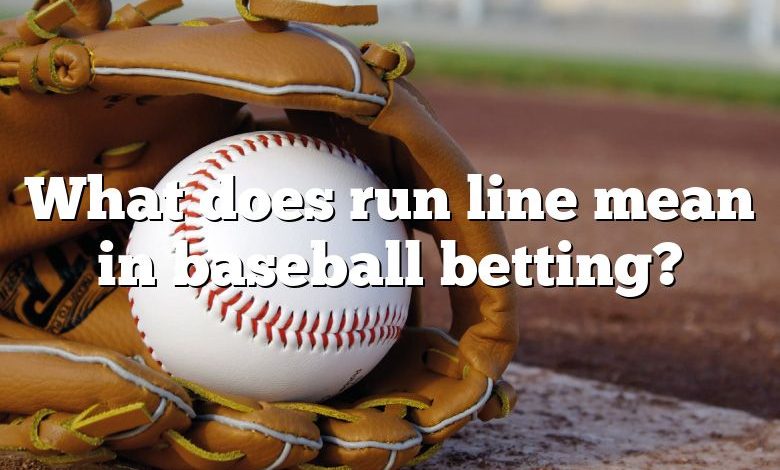 What does run line mean in baseball betting?