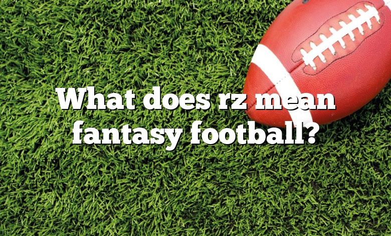What does rz mean fantasy football?