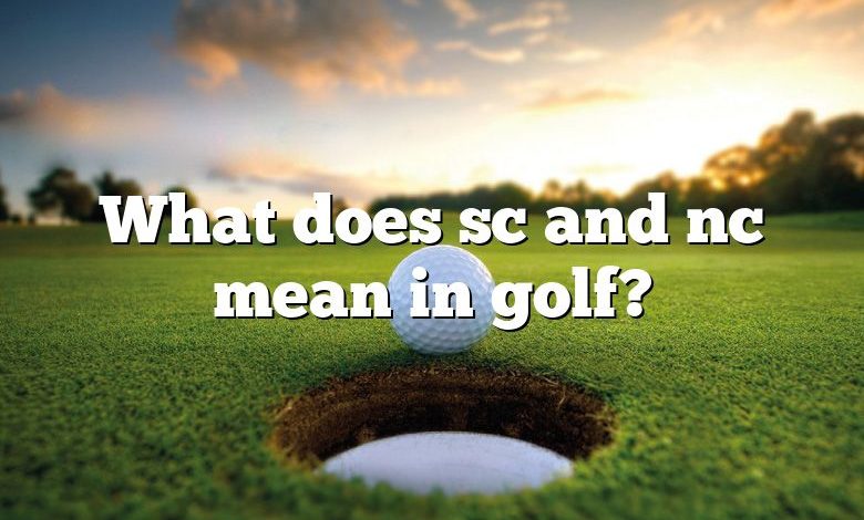 What does sc and nc mean in golf?